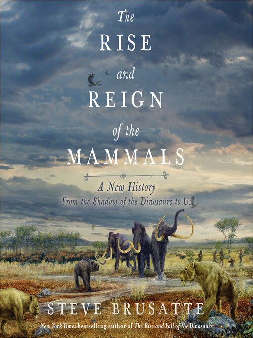 Title details for The Rise and Reign of the Mammals by Steve Brusatte - Wait list